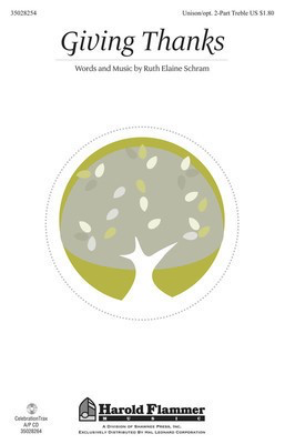 Giving Thanks - Ruth Elaine Schram - Unison or 2-Part Treble Ruth Elaine Schram Shawnee Press Choral Score Octavo