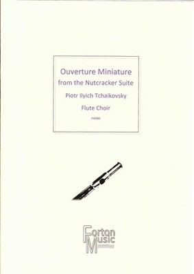 Overture Miniature from the Nutcracker Suite - for Flute Choir - Peter Ilyich Tchaikovsky - Flute Robert Rainford Forton Music Flute Ensemble
