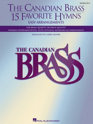 The Canadian Brass - 15 Favorite Hymns - French Horn - Easy Arrangements for Brass Quartet, Quintet or Sextet - French Horn Larry Moore Canadian Brass Brass Quartet|Brass Quintet|Brass Sextet Part