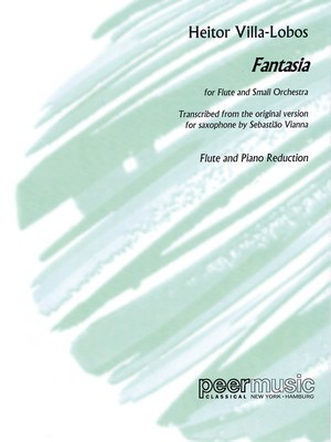 Fantasia for Flute and Small Orchestra - Flute and Piano Reduction - Heitor Villa-Lobos - Flute Sebastií£o Vianna Peermusic Classical