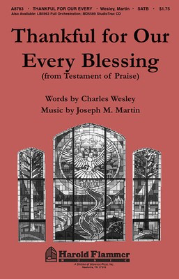 Thankful for Our Every Blessing (from Testament of Praise) - Joseph M. Martin - SATB Charles Wesley Shawnee Press Choral Score Octavo