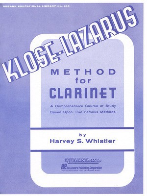 Kloze-Lazarus Method for Clarinet - A Comprehensive Course Based on Two Famous Methods - Klose-Lazarus - Clarinet Harvey S. Whistler Rubank Publications
