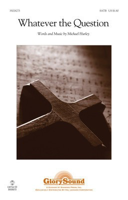 Whatever the Question - Michael Hurley - SATB Michael Hurley Shawnee Press Choral Score Octavo