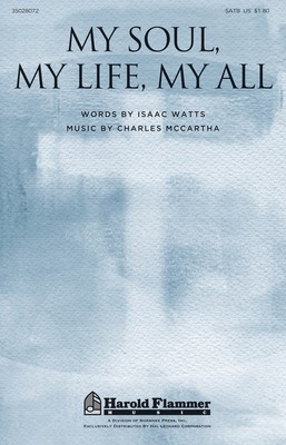 My Soul, My Life, My All - Charles McCartha - SATB Isaac Watts Shawnee Press Choral Score Octavo
