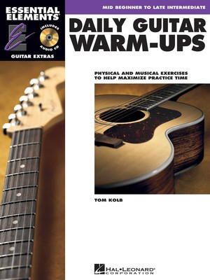 Daily Guitar Warm-Ups - Physical and Musical Exercises to Help Maximize Practice Time - Guitar Tom Kolb Hal Leonard Guitar TAB /CD