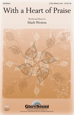 With a Heart of Praise - Mark Weston - 2-Part Mixed Mark Weston Shawnee Press Choral Score Octavo