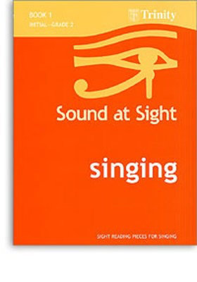 Sound at Sight - Singing Book 1: Initial-Grade 2 - Sight reading pieces for Singing - Vocal Trinity College London
