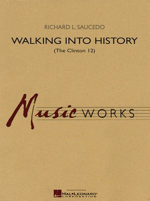 Walking into History (The Clinton 12) - Richard Saucedo - Hal Leonard Score/Parts/CD