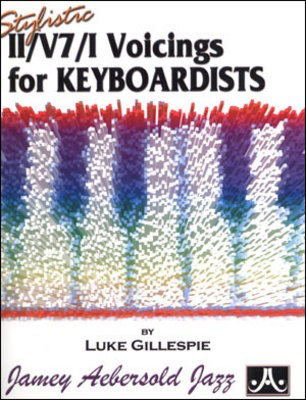 Stylistic II/V7/I Voicings for Keyboardists - Piano Luke Gillespie Jamey Aebersold Jazz Spiral Bound