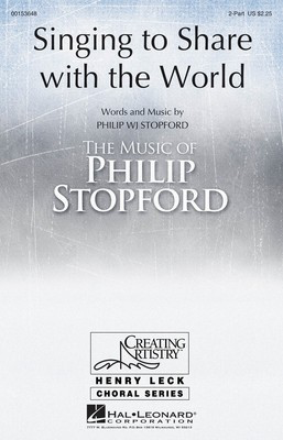 Singing to Share with the World - Philip Stopford - 2-Part Treble Hal Leonard Octavo
