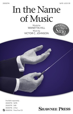 In the Name of Music - Victor C. Johnson - SATB Shawnee Press Octavo