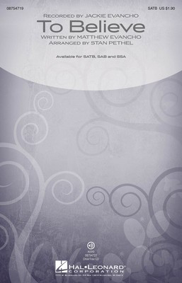 To Believe - Matthew Evancho - SATB Stan Pethel Hal Leonard Choral Score Octavo