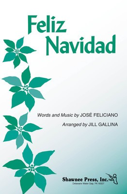 Feliz Navidad - Jose Feliciano - 3-Part Mixed Jill Gallina Shawnee Press Choral Score Octavo