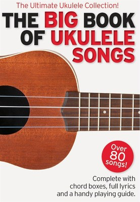 Big Book of Ukulele Songs - Ukulele Lyrics/Chords Wise AM1009052