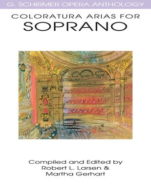 Coloratura Arias for Soprano - Various - Classical Vocal Coloratura Soprano G. Schirmer, Inc.