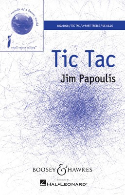 Tic Tac - Jim Papoulis - 2-Part Treble Boosey & Hawkes Octavo