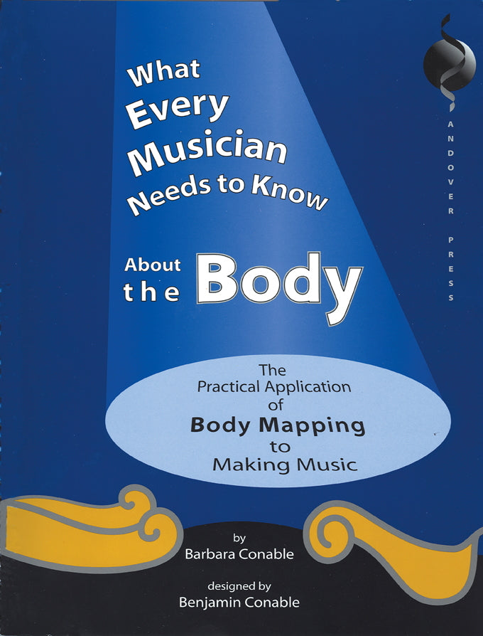 What Every Musician Needs to Know About the Body - Text Book by Conable GIA G6518