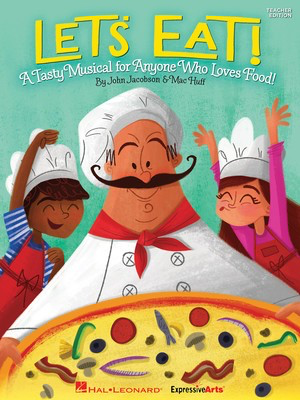 Let's Eat! - A Tasty Musical for Anyone Who Loves Food! - John Jacobson|Mac Huff - Hal Leonard Preview Pak