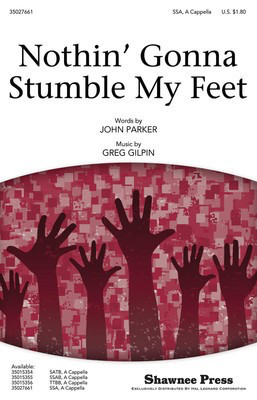 Nothin' Gonna Stumble My Feet - Greg Gilpin|John Parker - SSA Shawnee Press Choral Score Octavo