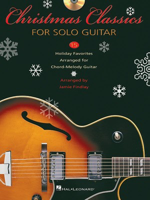 Christmas Classics for Solo Guitar - 15 Holiday Favorites Arranged for Chord-Melody Guitar - Guitar Jamie Findlay Hal Leonard Guitar Solo /CD
