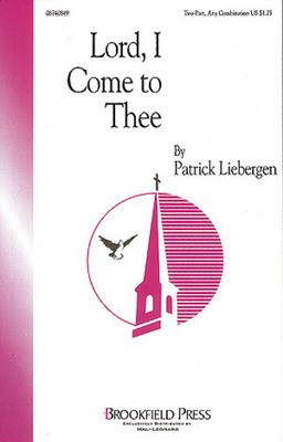 Lord, I Come to Thee - Patrick Liebergen - 2-Part Brookfield Press Choral Score Octavo
