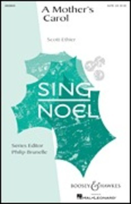 A Mother's Carol - Sing Noel Series - Scott Ethier - SATB Clay Zambo Boosey & Hawkes Octavo