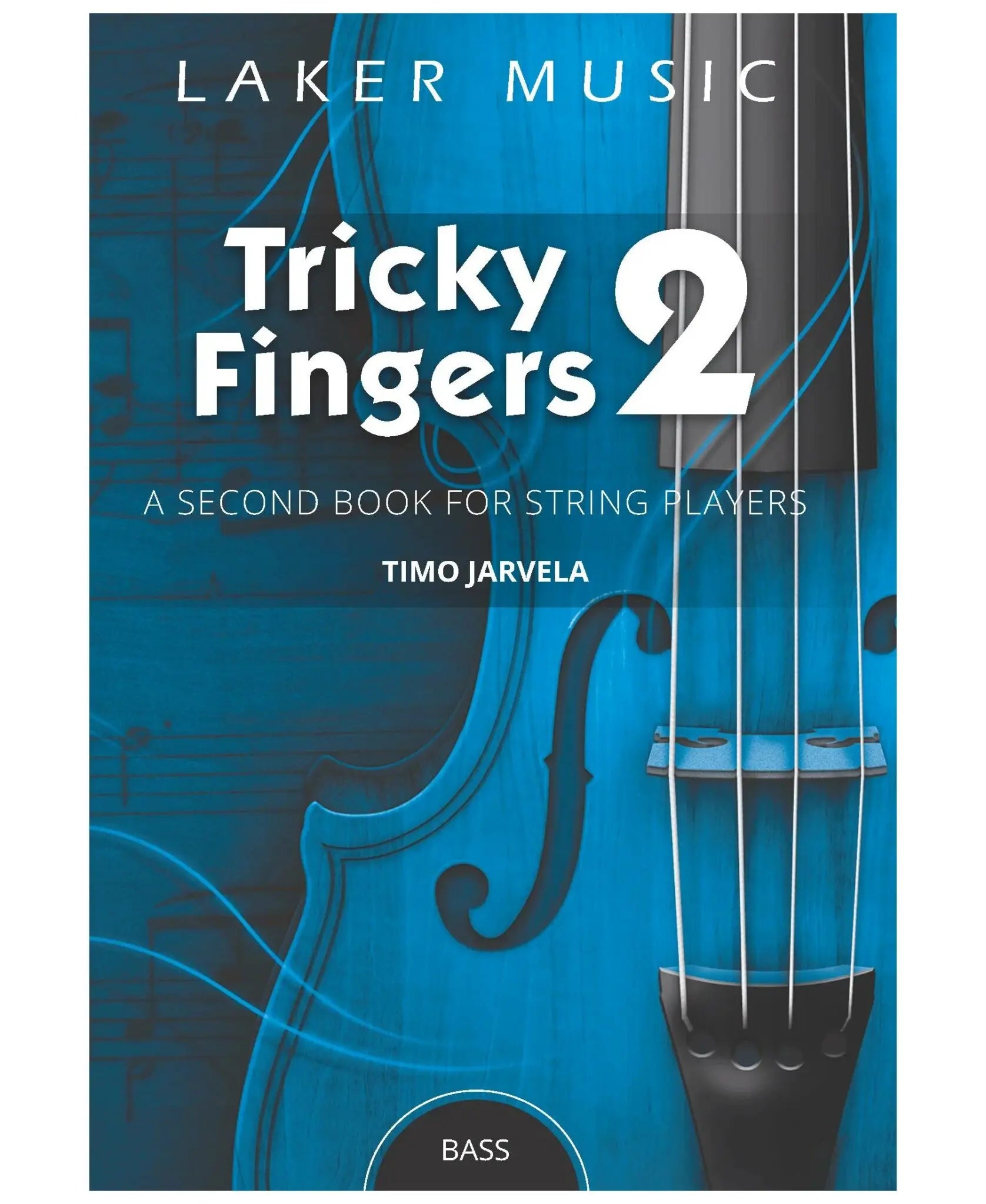 Tricky Fingers: A Second Book for Beginner Strings - Double Bass by Timo Jarvela Laker Music