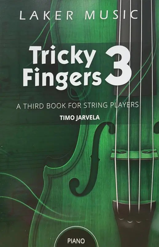Tricky Fingers: A Third Book for Beginner Strings - Piano Accompaniment by Timo Jarvela Laker Music