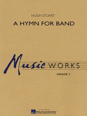 A Hymn for Band - Hugh Stuart - Hal Leonard Score/Parts