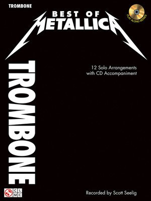 Best of Metallica for Trombone - 12 Solo Arrangements with CD Accompaniment - Trombone Cherry Lane Music