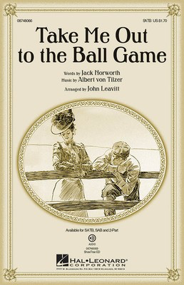 Take Me Out to the Ball Game - Albert von Tilzer - SATB John Leavitt Jack Norworth Hal Leonard Choral Score Octavo