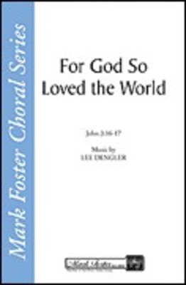 For God So Loved the World - Lee Dengler - SATB Shawnee Press Choral Score Octavo