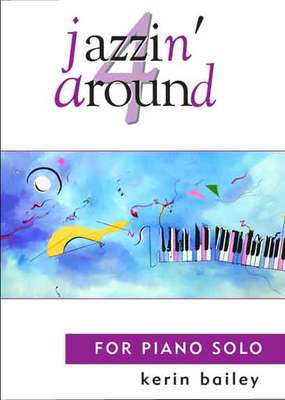 Bailey - Jazzin' Around 4 - Piano Solo Kerin Bailey Music KB02010