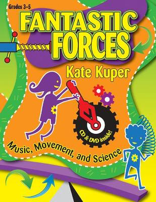 Fantastic Forces - Music, Movement, and Science - Kate Kuper Heritage Music Press /CD/DVD