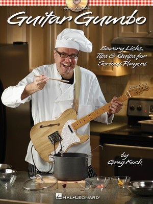 Guitar Gumbo - Savory Licks, Tips & Quips for Serious Players - Guitar Greg Koch Hal Leonard Guitar TAB /CD