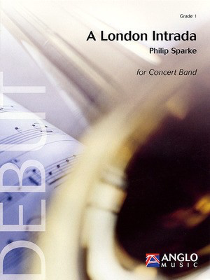 A London Intrada - Grade 1 - Score and Parts - Philip Sparke - Anglo Music Press Score/Parts