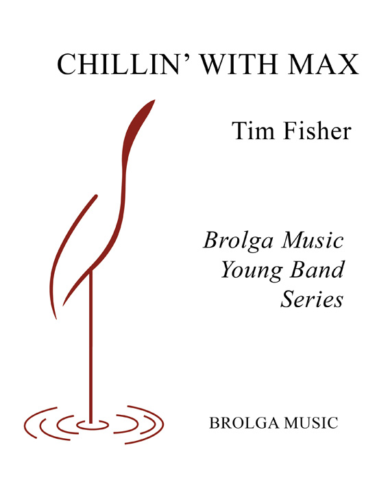 Fisher - Chillin' With Max - Concert Band Grade 2 Score/Parts Brolga BMC084