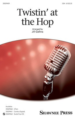 Twistin' at the Hop - Arthur Singer|Carole King|Dave Appell|David White|Gerry Goffin|Henry Glover|John Madara|Joseph DiNicola|Kal Mann - SSA Jill Gallina Shawnee Press Octavo