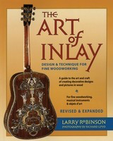 The Art of Inlay - Revised & Expanded - Design & Technique for Fine Woodworking - Larry Robinson Backbeat Books