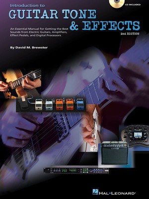 Introduction to Guitar Tone & Effects - 2nd Edition - A Manual for Getting the Best Sounds from Electric Guitars, Amplifiers, - Guitar David M. Brewster Hal Leonard /CD