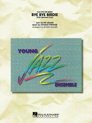Bye Bye Birdie (w/ opt. vocal) - (Compatible with original pit orchestration) - Charles Strouse|Lee Adams - Roger Holmes Hal Leonard Score/Parts
