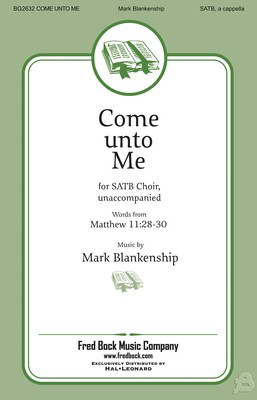 Come Unto Me - Mark Blankenship - SATB Fred Bock Music Company Octavo