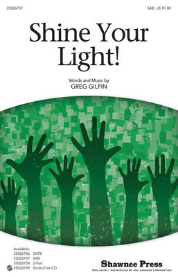 Shine Your Light! - Greg Gilpin - SAB Shawnee Press Choral Score Octavo