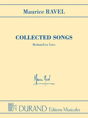 Collected Songs - Medium/Low Voice - Maurice Ravel - Classical Vocal Medium/Low Voice Durand Editions Musicales