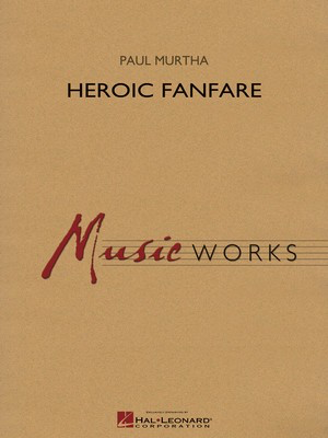 Heroic Fanfare - Paul Murtha - Hal Leonard Score/Parts