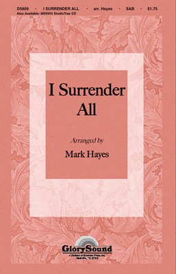I Surrender All - SAB Mark Hayes Shawnee Press Choral Score Octavo
