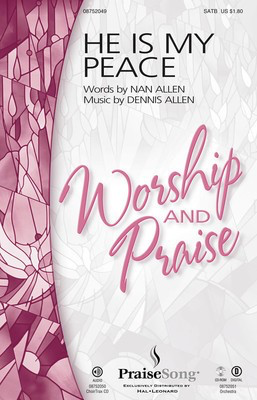 He Is My Peace - Dennis Allen|Nan Allen - SATB PraiseSong Choral Score Octavo