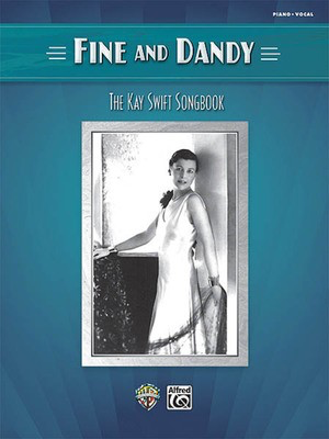 Fine and Dandy - The Kay Swift Songbook - Kay Swift - Alfred Music Piano & Vocal