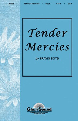 Tender Mercies - Travis Boyd - SATB Shawnee Press Choral Score Octavo