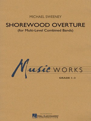 Shorewood Overture (for Multi-level Combined Bands) - Level 3 Score - Michael Sweeney - Hal Leonard Full Score Score